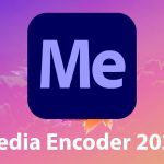 Download Media Encoder 2020