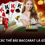 Các thế bài Baccarat là gì?